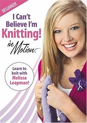 I Can't Believe I'm Knitting! in Motion: Beginner (Leisure Arts #3914)