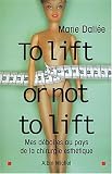 To lift or not to lift : Mes d�boires au pays de la chirurgie esth�tique