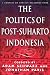 Book The Politics of Post-Suharto Indonesia
