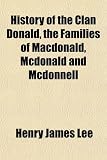 History of the Clan Donald, the Families of MacDonald, McDonald and McDonnell