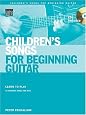 Children`s Songs for Beginning Guitar: Learn to Play 15 Favorite Songs for Kids