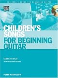 Childrens Songs for Beginning Guitar: Learn to Play 15 Favorite Songs for Kids