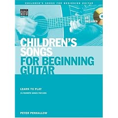 Children's Songs for Beginning Guitar: Learn to Play 15 Favorite Songs for Kids
