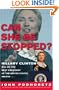 Can She Be Stopped?: Hillary Clinton Will Be the Next President of the United States Unless . . .