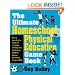 The Ultimate Homeschool Physical Education Game Book: Fun & Easy-To-Use Games & Activities To Help You Teach Your Children Fitness, Movement & Sport Skills