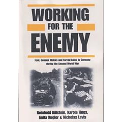 Working For The Enemy: Ford, General Motors, And Forced Labor In Germany During The Second World War