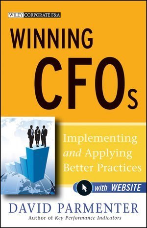 Winning CFOs, with Website: Implementing and Applying Better Practices (Wiley Corporate F&A)