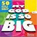 My God Is So Big: 50 Praise & Worship Songs for Children