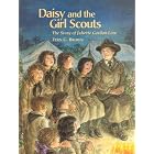 Daisy And The Girl Scouts: The Story Of Juliette Gordon Low by Fern G. Brown and Marie De John