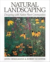 Natural Landscaping: Designing with Native Plant Communities