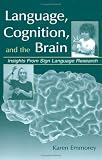 Language, Cognition and the Brain: Insights from Sign Language Research