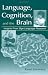 Language, Cognition and the Brain: Insights from Sign Language Research