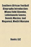 Southern African Football Biography Introduction: Mfana Futhi Bhembe, Lehlohonolo Seema, Dennis Masina, Joel Mogorosi, Modiri Marumo-