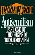 Antisemitism: Part One of The Origins of Totalitarianism