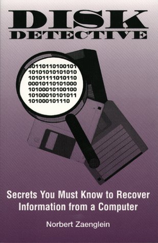 DISK DETECTIVE - Secrets You Must Know to Recover Information from a Computer (Paperback)