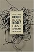 Caught in the Middle East: U.S. Policy toward the Arab-Israeli Conflict, 1945-1961
