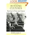 Running Cultures: Racing in Time and Space (Sport in the Global Society) by John Bale