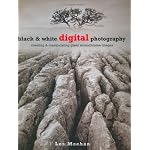 Black & White Digital Photography: Creating & Manipulating Great Monochrome Images book cover