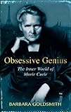 Obsessive Genius: The Inner World of Marie Curie (Great Discoveries)
