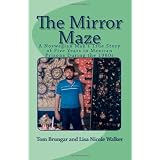 The Mirror Maze: A Norwegian Man's True Story of Five Years in Mexican Prisons During the 1980s