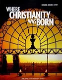 Where Christianity Was Born: A Collection from the Biblical Archaeology Society