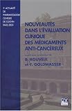 Nouveaut�s dans l'�valuation clinique des m�dicaments anticanc�reux : 2�me actualit� de pharmacologie clinique de Cochin, Paris, 2003