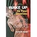 Wake Up to Your Stories: Using the Art of Personal Narrative to Heal Your Past, Nurture Your Relationships & Ask For What You're Worth