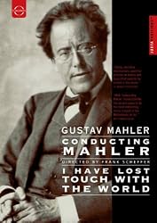 Gustav Mahler: Conducting Mahler/I Have Lost Touch With the World