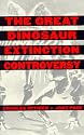 The Great Dinosaur Extinction Controversy (Helix Books)
