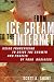 From Ice Cream to the Internet