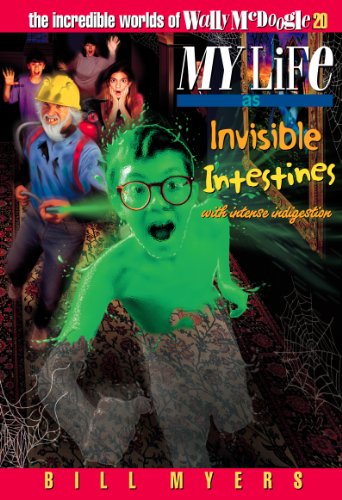 My Life as Invisible Intestines (with Intense Indigestion) (The Incredible Worlds of Wally McDoogle Book 20)