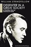Dissenter in a Great Society: A Christian View of America in Crisis (William Stringfellow Reprint)