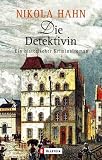 Die Detektivin: Ein historischer Kriminalroman - Nikola Hahn