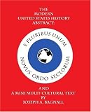The Modern United States History Abstract: And A Mini Multi-Cultural Text (N)