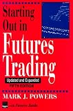 Start Out In Futures Trading: Updated and Expanded Start Out In Futures Trading: Updated and Expanded