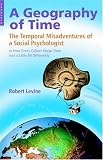 A Geography of Time
 The Temporal Misadventures of a Social Psychologist
 or How Every Culture Keeps Time Just a Little Bit Differently,
Robert V. Levine