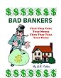 Bad Bankers: First They Take Your Money, Then They Take Your Home