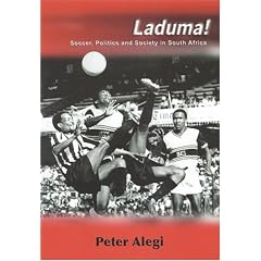 Laduma!: Soccer, Politics and Society in South Africa
