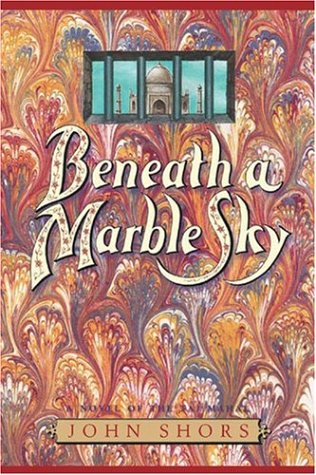 beneath a marble sky a novel of the taj mahal