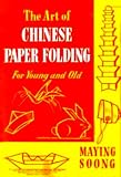 The Art of CHINESE PAPER FOLDING for Young and Old