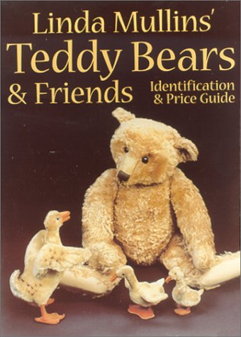 Linda Mullins Teddy Bears & Friends Identification & Price Guide
