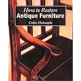 How to Restore Antique Furniture by Colin Holcombe