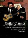 Guitar Classics: Works by Albeniz, Bach, Dowland, Granados, Scarlatti, Sor and Other Great Composers