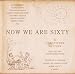 Now We are Sixty