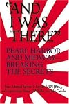 "And I Was There": Pearl Harbor And Midway -- Breaking the Secrets (Bluejacket Books)