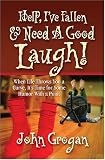 Help, I've Fallen & Need A Good Laugh!