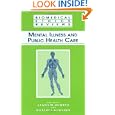 Mental Illness and Public Health Care (Biomedical Ethics... by James M. Humber and Robert F. Almeder