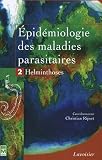 Epid�miologie des maladies parasitaires : Tome 2, Helminthoses