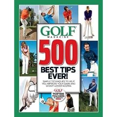 (Golf Magazine 500 Best Tips Ever!: Simple Techniques to Help You Improve Your Game and Shoot Lower Scores) By DeNunzio, David (Author) Hardcover on (04 , 2011)