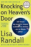 Knocking on Heaven's Door: How Physics and Scientific Thinking Illuminate the Universe and the Modern World